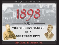 1898: The Violent Taking of a Southern City - Fryar, Jack E.