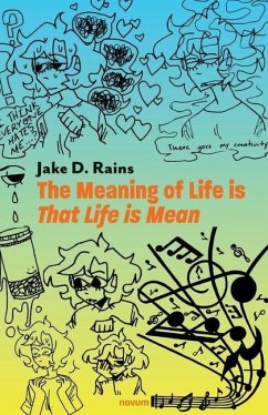 The Meaning of Life is That Life is Mean - Rains, Jake D