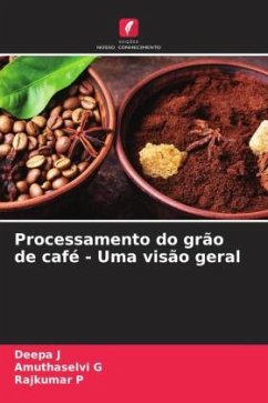 Processamento do grão de café - Uma visão geral - J, Deepa;G, Amuthaselvi;P, Rajkumar