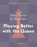 Chess Tactics for Beginners, Playing Better with the Queen