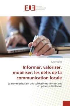 Informer, valoriser, mobiliser: les défis de la communication locale - Garcia, Julien