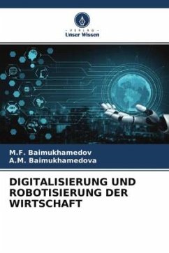 DIGITALISIERUNG UND ROBOTISIERUNG DER WIRTSCHAFT - Baimukhamedov, M.F.;Baimukhamedova, A.M.