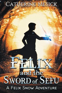 Felix and the Sword of Sefu - Mesick, Catherine