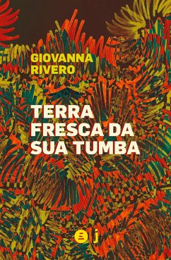 Terra fresca da sua tumba - Rivero, Giovanna