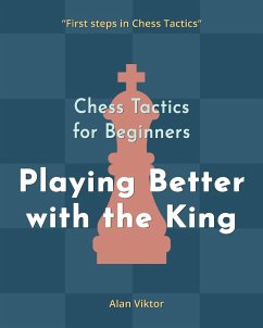 Chess Tactics for Beginners, Playing Better with the King - Viktor, Alan