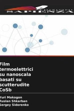 Film termoelettrici su nanoscala basati su scutterudite CoSb - Makogon, Yuri;Shkarban, Ruslan;Sidorenko, Sergey