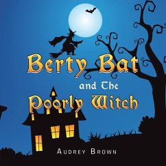 Berty Bat and the Poorly Witch - Brown, Audrey