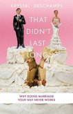 That Didn't Last Long: Why Doing Marriage Your Way Never Works