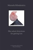 Manuela Ribadeneira: She Asked Directions for Getting Lost Manuela Ribadeneira: She Asked Directions for Getting Lost