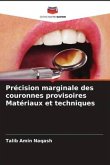 Précision marginale des couronnes provisoires Matériaux et techniques