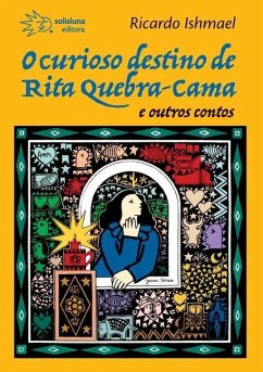 O curioso destino de Rita Quebra-Cama e outros contos - Ishmael, Ricardo