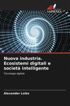 Nuova industria. Ecosistemi digitali e società intelligente - Loiko, Alexander