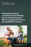 Companion Animals as Sentinels for Predicting Environmental Exposure Effects on Aging and Cancer Susceptibility in Humans