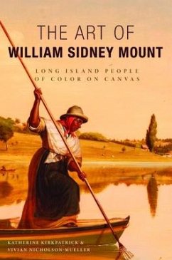 The Art of William Sidney Mount: Long Island People of Color on Canvas - Kirkpatrick, Katherine; Nicholson-Mueller, Vivian