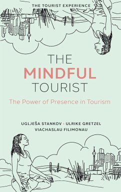 The Mindful Tourist - Stankov, Ugljesa (University of Novi Sad, Serbia); Gretzel, Ulrike (University of Southern California, USA); Filimonau, Viachaslau (University of Surrey, UK)