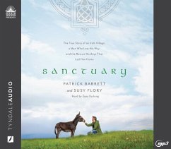 Sanctuary: The True Story of an Irish Village, a Man Who Lost His Way, and the Rescue Donkeys That Led Him Home - Barrett, Patrick; Flory, Susy