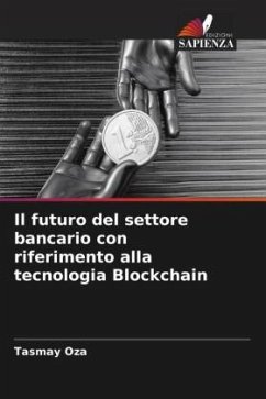 Il futuro del settore bancario con riferimento alla tecnologia Blockchain - Oza, Tasmay
