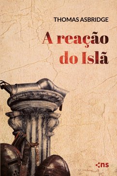 A reação do Islã - Asbridge, Thomas