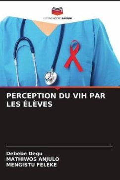 PERCEPTION DU VIH PAR LES ÉLÈVES - Degu, Debebe;Anjulo, Mathiwos;Feleke, Mengistu