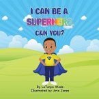 I Can Be a Superhero, Can You?