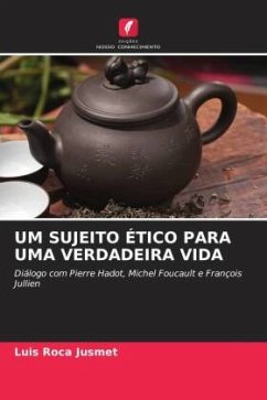 UM SUJEITO ÉTICO PARA UMA VERDADEIRA VIDA - Roca Jusmet, Luis