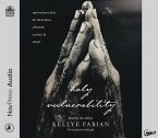 Holy Vulnerability: Spiritual Practices for the Broken, Ashamed, Anxious, and Afraid
