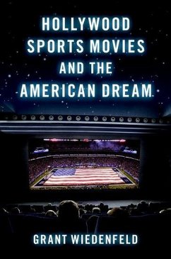 Hollywood Sports Movies and the American Dream - Wiedenfeld, Grant