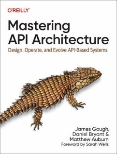 Mastering API Architecture - Gough, James; Bryant, Daniel; Auburn, Matthew