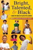 Bright, Talented, & Black: A Guide for Families of Black Gifted Learners