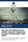 Die Ära der Befreiung in LIGAO und die Folgen des Zweiten Weltkriegs 1944-1945