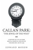 Callan Park: 'The Jewel of the West': A History of Callan Park Mental Hospital and Estate Volume One 1744-1961