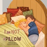 I Am Not A Pillow! I Am Not A Pillow!