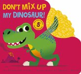Don't Mix Up My Dinosaur! Don't Mix Up My Dinosaur!