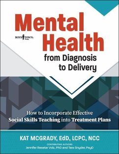 Mental Health from Diagnosis to Delivery: How to Incorporate Effective Social Skills Teaching Into Treatment Plans - McGrady, Kat (Kat McGrady)