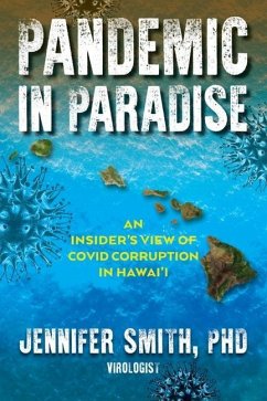 Pandemic in Paradise: An Insider's View of Covid Corruption in Hawai'i - Smith, Jennifer