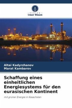 Schaffung eines einheitlichen Energiesystems für den eurasischen Kontinent - Kadyrzhanov, Altai;Kambarov, Marat