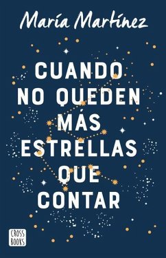 Cuando No Queden Más Estrellas Que Contar / When There Aren't Any Stars Left to Count (a Novel) - Martínez, María