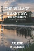 The Village Burnt by: the River Hope 3: The Faithful Father and The Mindful Mother