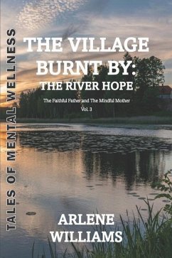 The Village Burnt by: the River Hope 3: The Faithful Father and The Mindful Mother - Williams, Arlene A.