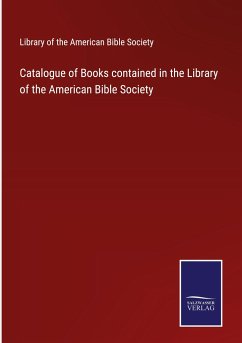 Catalogue of Books contained in the Library of the American Bible Society - Library of the American Bible Society