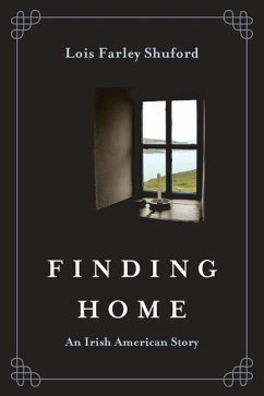 Finding Home: An Irish American Story - Farley Shuford, Lois