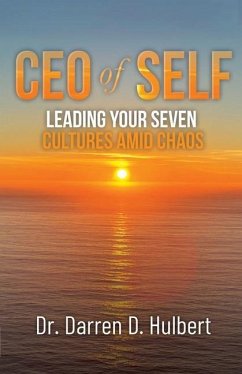 CEO of Self: Leading Your Seven Cultures Amid Chaos - Hulbert, Darren D.