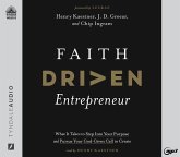 Faith Driven Entrepreneur: What It Takes to Step Into Your Purpose and Pursue Your God-Given Call to Create