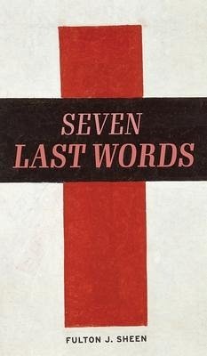 The Seven Last Words - Sheen, Fulton J