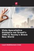 Vista Apocalíptica Distópica em Orwell's 1984 & Huxley's Brave New World