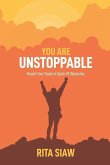 You Are Unstoppable: Reach Your Goals In Spite Of Obstacles