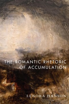 The Romantic Rhetoric of Accumulation - Hanson, Lenora