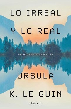 Lo Irreal Y Lo Real - Le Guin, Ursula