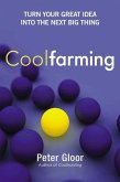 Coolfarming: Turn Your Great Idea Into the Next Big Thing