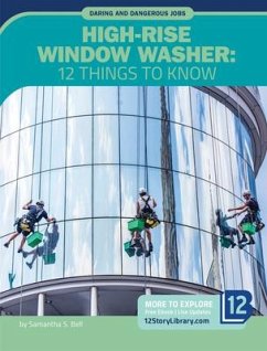 High-Rise Window Washer: 12 Things to Know - Bell, Samantha S.